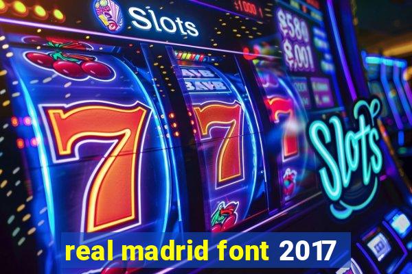 real madrid font 2017